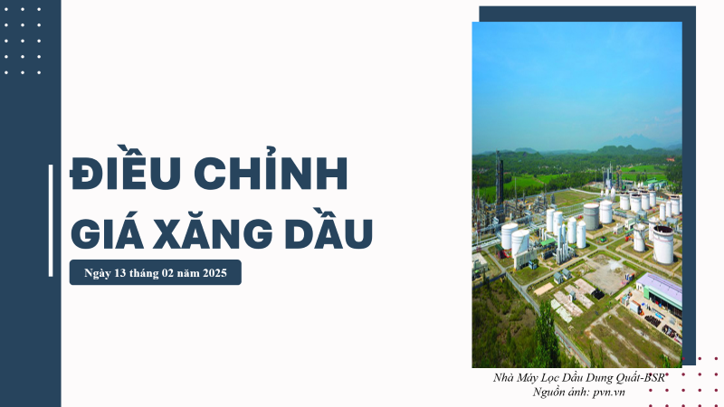 ĐIỀU CHỈNH GIÁ XĂNG DẦU NGÀY 13 THÁNG 2 NĂM 2025 